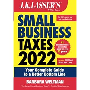 J.K. Lasser’s Small Business Taxes 2022: Your Complete Guide to a Better Bottom Line