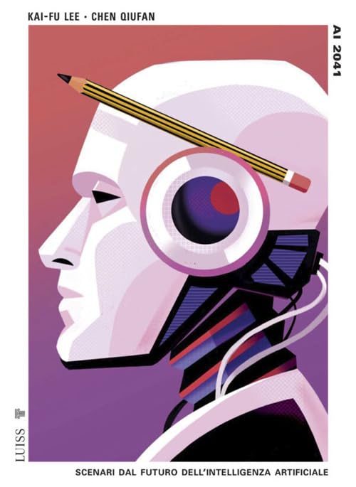 Ai 2041. Scenari dal futuro dell'intelligenza artificiale at Amazon