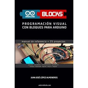 ArduinoBlocks: Programación visual con bloques para Arduino (Spanish Edition)