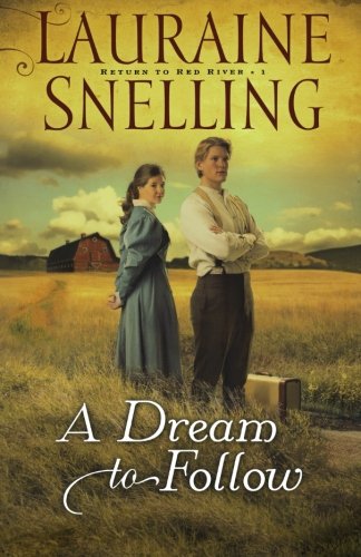 A Dream to Follow (Return to Red River #1) by Lauraine Snelling