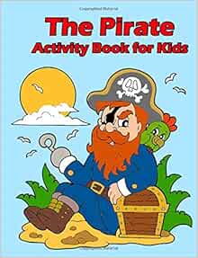 The Pirate Activity Book for Kids: Many Funny Activites for Kids Ages 3