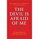 The Devil is Afraid of Me: The Life and Work of the World's Most Popular Exorcist
