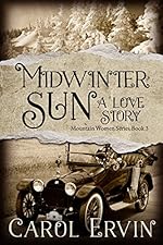 Midwinter Sun: A Love Story (Mountain Women Series Book 3)