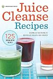 Juice Cleanse Recipes: Juicing Detox Plans to Revitalize Health and Energy by 