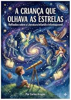 Livro A Criança que Olhava as Estrelas: Reflexões sobre a Literatura Infantil e Infantojuvenil