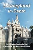 Disneyland In-Depth: The In-Depth Stories Behind the Magical Secrets of Disneyland by Mr. Mike Fox