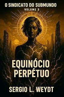 Livro 3 - Equinócio Perpétuo (O Sindicato do Submundo)