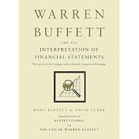 Warren Buffett and the Interpretation of Financial Statements: The Search for the Company with a Durable Competitive Advantag