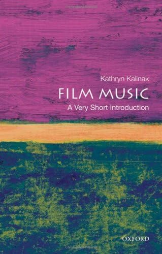 By Kathryn Kalinak - Film Music: A Very Short Introduction (Very Short Introductions) Paperback โ 12 May 2010