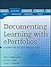 Documenting Learning with ePortfolios: A Guide for College Instructors