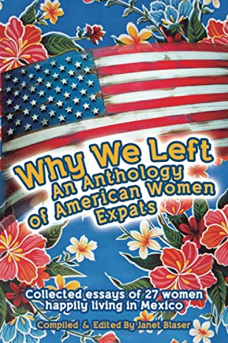 Why We Left An Anthology of American Women Expats by Janet Blaser