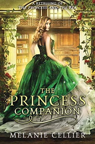 The Princess Companion: A Retelling of The Princess and the Pea (The Four Kingdoms) (Volume 1) by Melanie Cellier