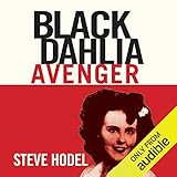 Black Dahlia Avenger: The True Story by 