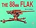 The 88mm Flak (Schiffer Military History)