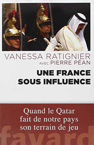 Une France sous influence: quand le Qatar fait de notre pays son terrain de jeu