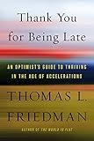 Thank You for Being Late: An Optimist's Guide to Thriving in the Age of Accelerations