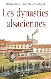 Image de Les Dynasties Alsaciennes: Du XVIIe Siecle a Nos Jours