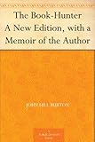 The Book-Hunter A New Edition, with a Memoir of the Author by