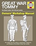 Great War Tommy: The British soldier 1914-1918 (all models) (Owners' Workshop Manual) by 