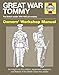 Great War Tommy: The British soldier 1914-1918 (all models) (Owners' Workshop Manual) by 