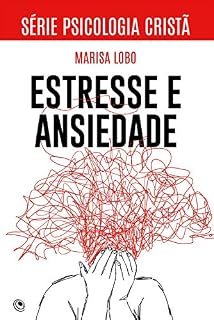 Livro Estresse e Ansiedade (Psicologia Cristã)