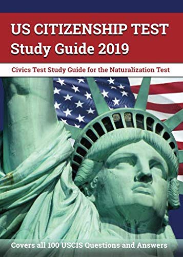 US Citizenship Test Study Guide 2019: Civics Test Study Guide for the Naturalization Test: Covers al US Citizenship Test Study Guide 2019: Civics Test Study Guide for the Naturalization Test: Covers al