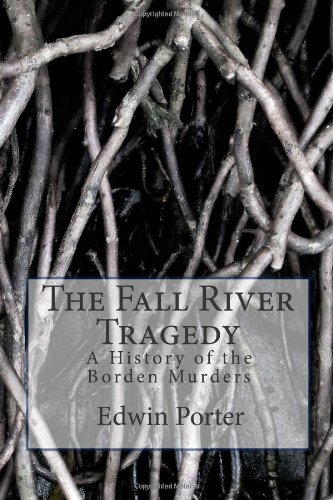 The Fall River tragedy : a history of the Borden murders