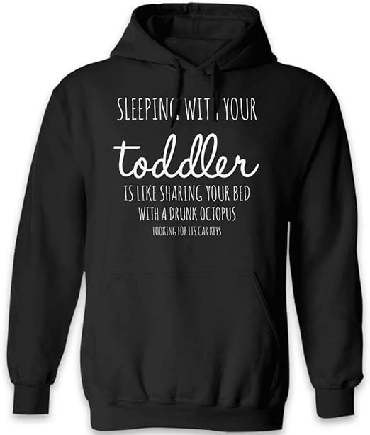 Sleeping with your Toddler funny hoodie Black Navy Grey S to 2XL Clothing