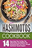 Hashimotos Cookbook: 14 Day Meal Plan To Stop The Inflammation And Balance The Hormones-Path To A Cure Through Nutritional Thyroid Support