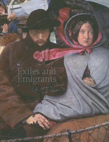 Exiles & emigrants : epic journeys to Australia in the Victorian era