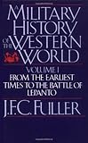 Book cover for A Military History of the Western World: From the Earliest Times to the Battle of Lepanto