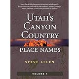Utah's Canyon Country Place Names, Vol. 1