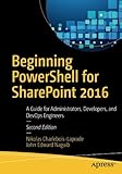 Beginning PowerShell for SharePoint 2016: A Guide for Administrators, Developers, and DevOps Engineers