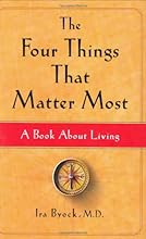 The Four Things That Matter Most: A Book About Living