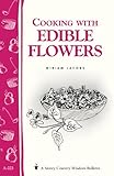 Cooking with Edible Flowers: Storey Country Wisdom Bulletin A-223