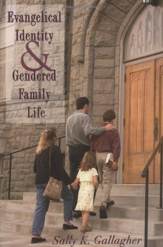 Evangelical Identity and Gendered Family Life by Sally Gallagher