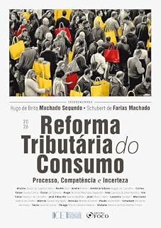 Livro Reforma Tributária do Consumo - Processo, Competência e Incerteza - 1ª Ed - 2026