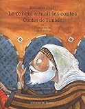 Le roi qui aimait les contes : Contes de Tunisie Tome 3 by 