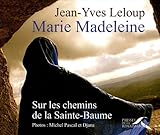 MARIE MADELEINE -SUR CHEMINS STE-BAUME by