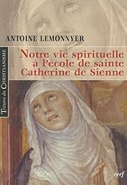Notre vie spirituelle à l'école de sainte Catherine de Sienne