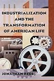Industrialization and the Transformation of American Life: A Brief Introduction