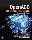 OpenACC for Programmers: Concepts and Strategies by Sunita Chandrasekaran, Guido Juckeland