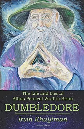 The Life and Lies of Albus Percival Wulfric Brian Dumbledore