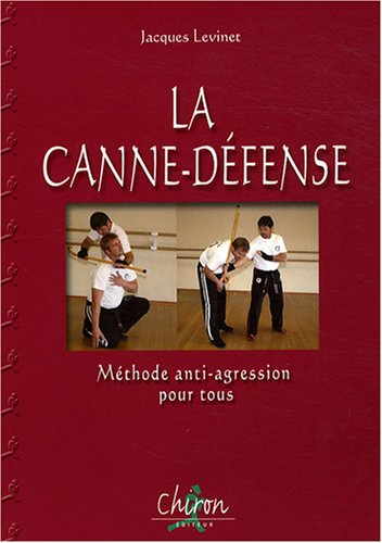 Canne-défense CDJL : Méthode anti-agression pour tous by Jacques Levinet