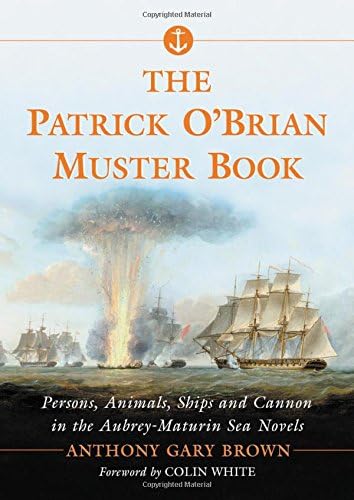The Patrick O'Brian Muster Book: Persons, Animals, Ships and Cannon in the Aubrey-Maturin Sea Novels