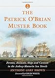 The Patrick O'Brian Muster Book: Persons, Animals, Ships and Cannon in the Aubrey-Maturin Sea Novels by Anthony Gary Brown