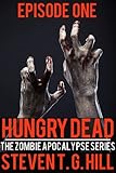 Hungry Dead: Episode 1 (The Zombie Apocalypse Series)