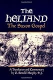 The Heliand: The Saxon Gospel by G. Ronald Murphy