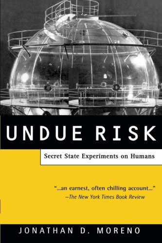 Undue Risk: Secret State Experiments on Humans