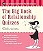 The Big Book of Relationship Quizzes: 100 Tests and Quizzes to Let You Know Who' by 